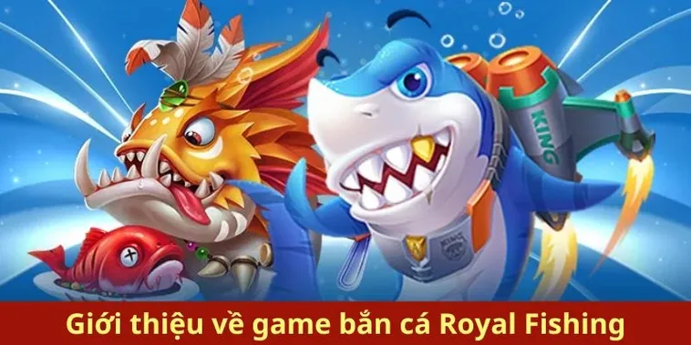 Bật Mí Cách Chơi Bắn Cá Royal Fishing MMLive Thắng Đậm Từ Cao Thủ